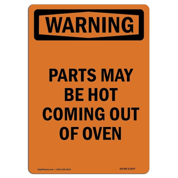OSHA WARNING Sign, Parts May Be Hot Coming Out Of Oven, 10in X 7in Aluminum, 7" W, 10" H, Portrait